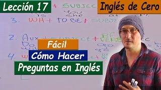 LECCIÓN 17 Cómo hacer cualquier pregunta en inglés [upl. by Godspeed]