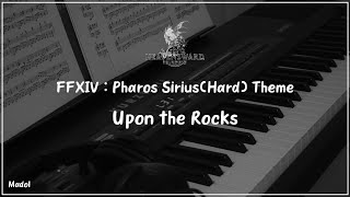 FFXIV 창천의 이슈가르드 OST  Upon the Rocks 시리우스 대등대어려움 테마 피아노 어레인지｜Pharos Sirius Hard Mode Theme [upl. by Cigam]