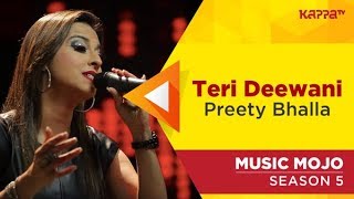 Teri Deewani  Preety Bhalla  Music Mojo Season 5  Kappa TV [upl. by Mireille]