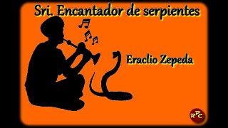 Eraclio Zepeda  Sri el encantador de serpientes Cuento [upl. by Josephson]