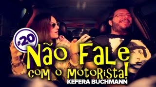 Não Fale Com O Motorista 20  Kéfera Buchmann [upl. by Colinson400]