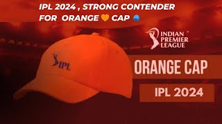 ipl 2024 ll Strong contender for Orange Cap l Orange 🧡 Cap 🧢 leaderboard l ipl Orange cap contender [upl. by Cherlyn606]