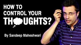 How to control your thoughts By Sandeep Maheshwari I Hindi [upl. by Pandora]