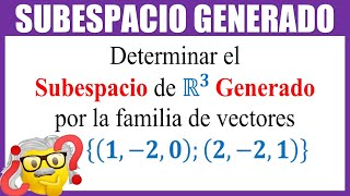 Determinar el SUBESPACIO GENERADO por un conjunto de VECTORES [upl. by Ries]