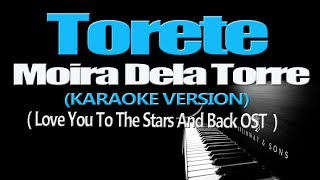 TORETE  Moira Dela Torre KARAOKE VERSION Love You To The Stars And Back OST [upl. by Atinahs]