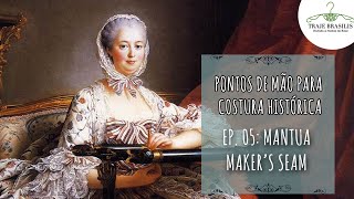 Pontos de mão para costura histórica  EP05 Mantua Makers Seam TrajeBrasilis [upl. by Llewol]