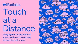 Touch at a Distance  Radiolab Podcast [upl. by Atirat]