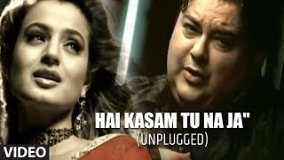 quotHai Kasam Tu Na Jaquot Unplugged Full video Adnan Sami Feat Ameesha Patel  quotTeri Kasamquot [upl. by Angadresma]