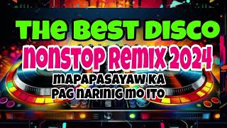 THE BEST NONSTOP DISCO MAPAPASAYAW KA PAG NARINIG MO ITO [upl. by Eiramadnil539]