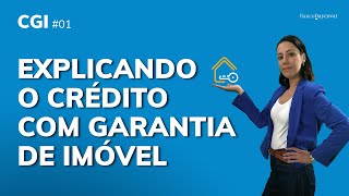 Explicando o Crédito com Garantia de Imóvel [upl. by Naesar]