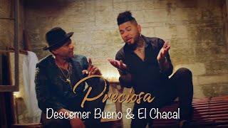 Preciosa  Descemer Bueno y El Chacal Video Oficial [upl. by Ssitnerp]