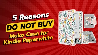 DONT BUY Moko Case for Kindle Paperwhite BEFORE WATCHING THIS VIDEO 😱📚 5 Reasons [upl. by Bathsheba]