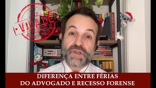 DIFERENÇA ENTRE FÉRIAS DO ADVOGADO E RECESSO FORENSE [upl. by Schluter]