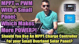 MPPT vs PWM Solar Charge Controllers With A Small Panel Is MPPT Still Better [upl. by Cirred]