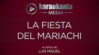 Karaokanta  Luis Miguel  La fiesta del mariachi [upl. by Saravat]