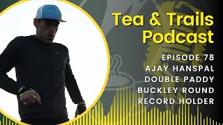 Ajay Hanspal  Double Paddy Buckley Round Record Holder  Episode 78 [upl. by Fred]