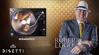 Roberto Lugo  Romántico  Salsa con Letra Romántica [upl. by Annol]