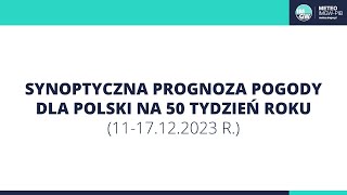 IMGWPIB Synoptyczna prognoza pogody dla Polski na 50 tydzień roku 1117122023 r [upl. by Fatma]