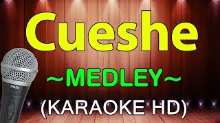 Cueshe Medley  KARAOKE HD [upl. by Carina]