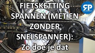 FIETSKETTING SPANNEN MET EN ZONDER SNELSPANNER Zo doe je dat [upl. by Hittel]