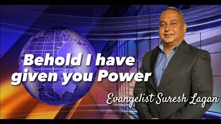 Evangelist Suresh Lagan  Behold I have given you power [upl. by Augy]