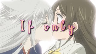 Kamisama Kiss • Tomoe x Nanami  If Only AMV [upl. by Idyh686]