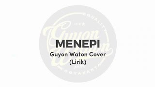 MENEPI LIRIK  GUYON WATON COVER [upl. by Trina]