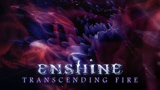 Enshine  Transcending Fire Single [upl. by Ahserak713]