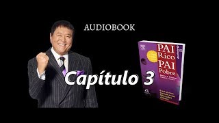 Pai rico Pai pobre  Audiobook  Capítulo 3 [upl. by Blane]