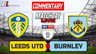 LEEDS UNITED vs BURNLEY Live Stream COMMENTARY EFL Championship Football  Livescores [upl. by Gabie]