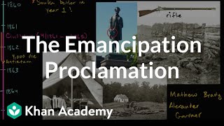 Emancipation Proclamation  The Civil War era 18441877  US History  Khan Academy [upl. by Burney]