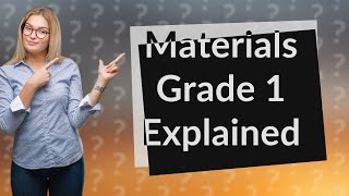 What are materials grade 1 [upl. by Hieronymus]