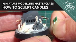 How to sculpt candles Miniature Modelling Masterclass [upl. by Attalanta709]