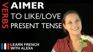 Aimer to likelove  Present Tense French verbs conjugated by Learn French With Alexa [upl. by Recha]