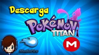 DESCARGA POKÉMON TITAN FULL VERSION en ESPAÑOL  Facil y Rapido 2020 [upl. by Ariahs155]