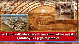 W Turcji odkryto specyficzne 9000 letnie miasto  Çatalhöyük i jego tajemnice [upl. by Ennaxor]