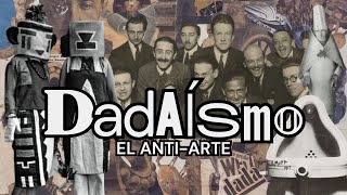 DADAISMO  El AntiArte [upl. by Araminta828]