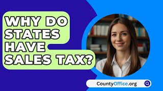 Why Do States Have Sales Tax  CountyOfficeorg [upl. by Nylirrehs277]