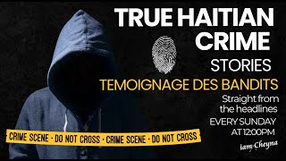 True Haitian Crime Stories  TEMOIGNAGE DES BANDITS [upl. by Idrahs]