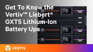 Vertiv™ Liebert® GXT5 LithiumIon UPS 510kVA Models  Introduction [upl. by Stephen]