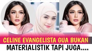 CELINE EVANGELISTA GUA BUKAN MATERIALISTIK TAPI [upl. by Rida625]