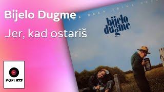 Bijelo Dugme  Jer kad ostaris  Audio 1994 HD [upl. by Oratnek]