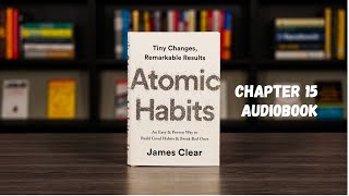 Atomic Habits Chapter 15 Audiobook [upl. by Casandra]