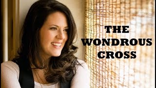 Christy Nockels  The Wondrous Cross Lyrics [upl. by Adnalu451]