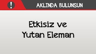 Aklında Bulunsun  Etkisiz ve Yutan Eleman [upl. by Blumenfeld]