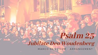 Jubilate Deo  Woudenberg zingt Psalm 25 van Marco den Toom [upl. by Eelanna]