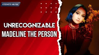 Unrecognizable  Madeline The Person Lyric Video [upl. by Abigail]