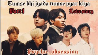 Tumse bhi jyada tumse pyar kiya❤️‍🩹part 1psycho obsession 😈taekook yoonmin namjinjhope ynff [upl. by Ruddie486]