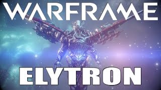 Warframe Elytron and Rambling [upl. by Nagy856]