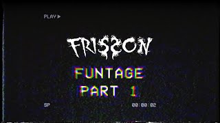 Frisson  Funtage  Part 1 [upl. by Filmer]